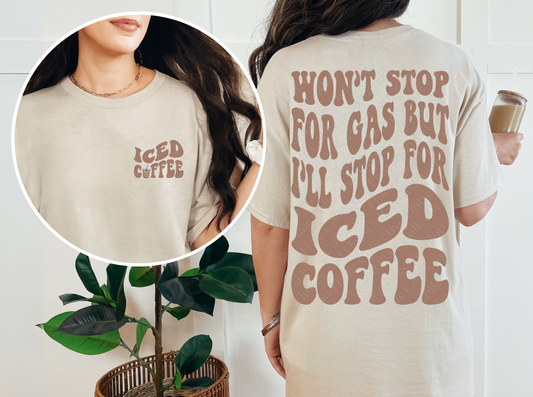 Wont Stop For Gas but I'll Stop For Iced Coffee